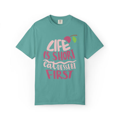 Life Is Short Eat Dessert First Lovers Tee Sweet Tooth Guilty Pleasure Sugar Rush Unisex Heavy Cotton T-Shirt