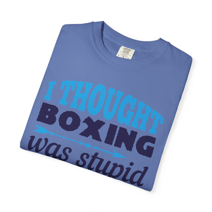 Funny I Thought Boxing Was Stupid Playful Sarcastic Boxing Ring Personal Preference Unisex Heavy Cotton T-Shirt