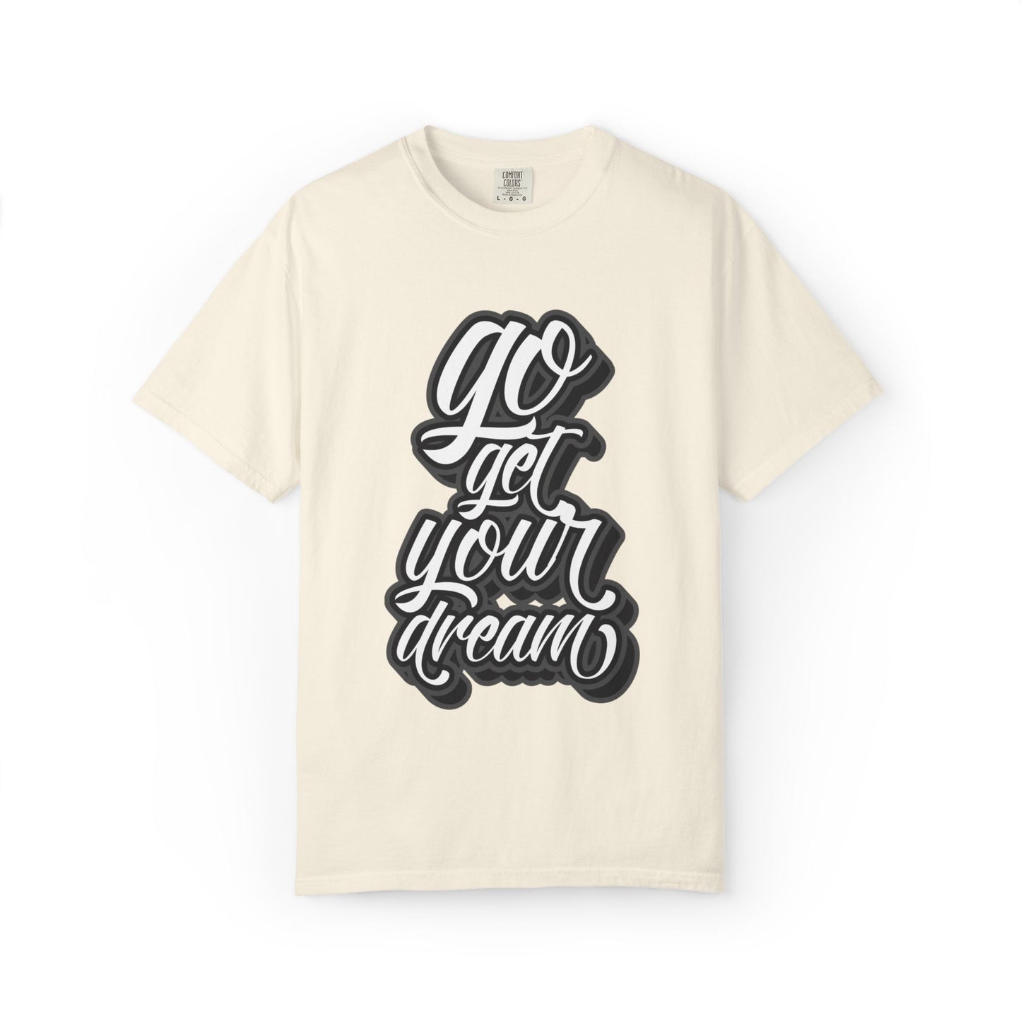 Go Get Your Dream Achieve Inspiration Tee Optimism Persistence Hard Work Unisex Heavy Cotton T-Shirt
