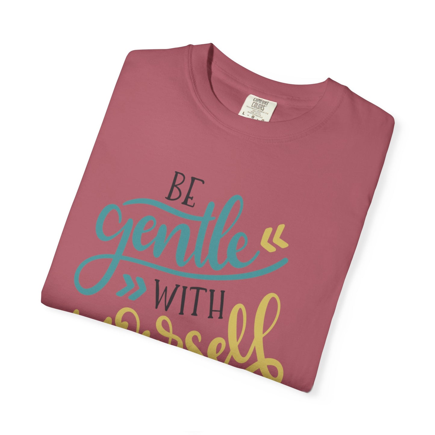 Be Gentle With Yourself Self-Love Motivation Tee Acceptance Personal Development Empowerment Unisex Heavy Cotton T-Shirt