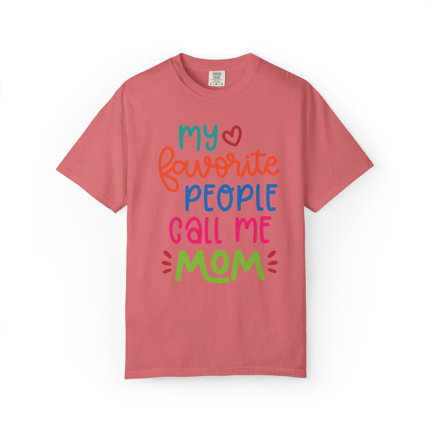 My Favorite People Call Me Mom Home’s Heart Gentle Guidance Tee Sarcastic Smiles Laughter Unisex Heavy Cotton T-Shirt