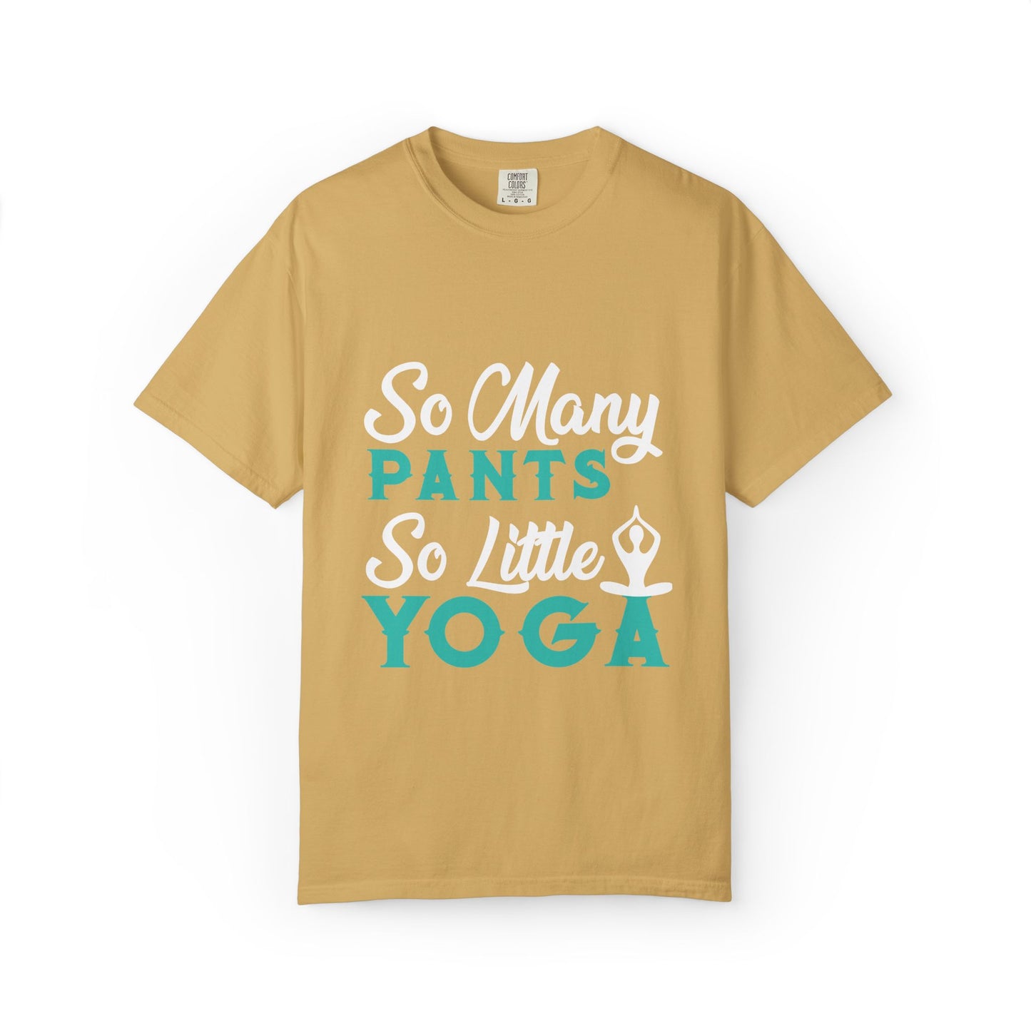 Funny So Many Pants So Little Yoga Flexible Fashion Wardrobe Yoga Pose Lotus Leggings Unisex Heavy Cotton T-Shirt