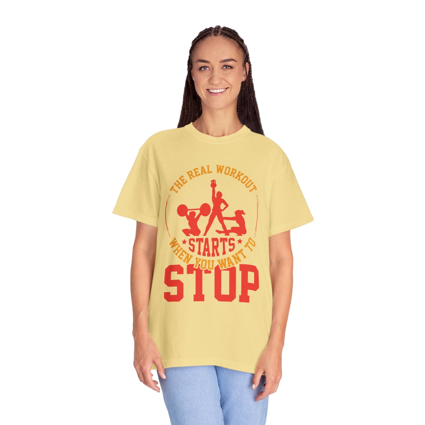 The Real Workout Starts When You Want to Stop Unisex Garment-Dyed T-shirt