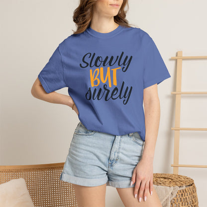 Slowly But Surely Embracing Challenges Tee Unbreakable Will Relentless Spirit Unyielding Determination Unisex Heavy Cotton T-Shirt