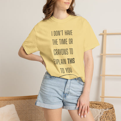 I Don't Have Time - Unisex Garment-Dyed T-shirt