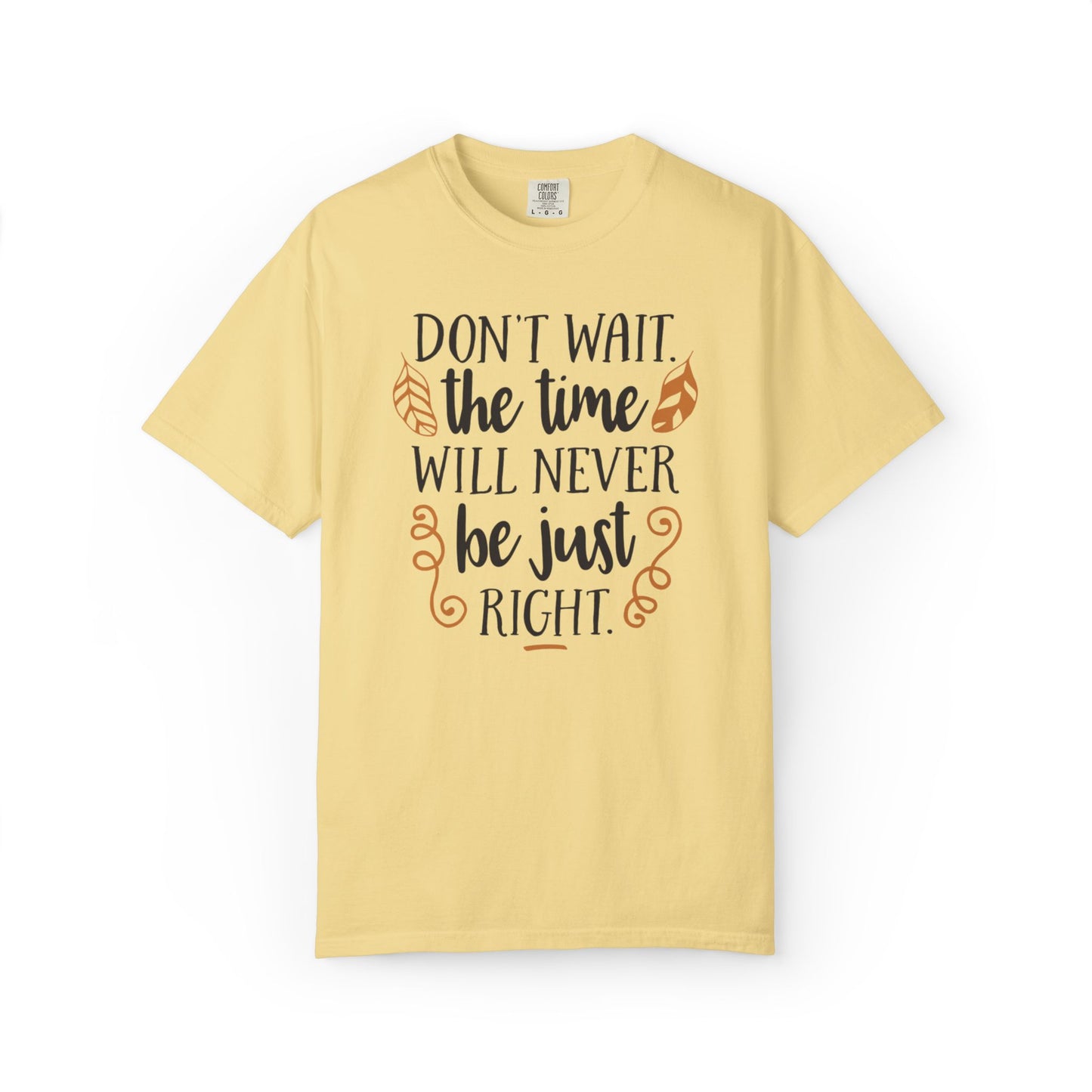Don’t Wait The Time Will Never Be Just Finding Peace Trendy Tee Overcoming Challenges Stay Positive Trust The Process Unisex Heavy Cotton T-Shirt