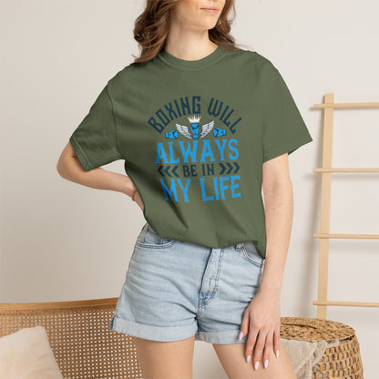 Funny Boxing Will Always Be In My Life Passion Sarcastic Love Boxing Gloves Boxing Legacy Unisex Heavy Cotton T-Shirt