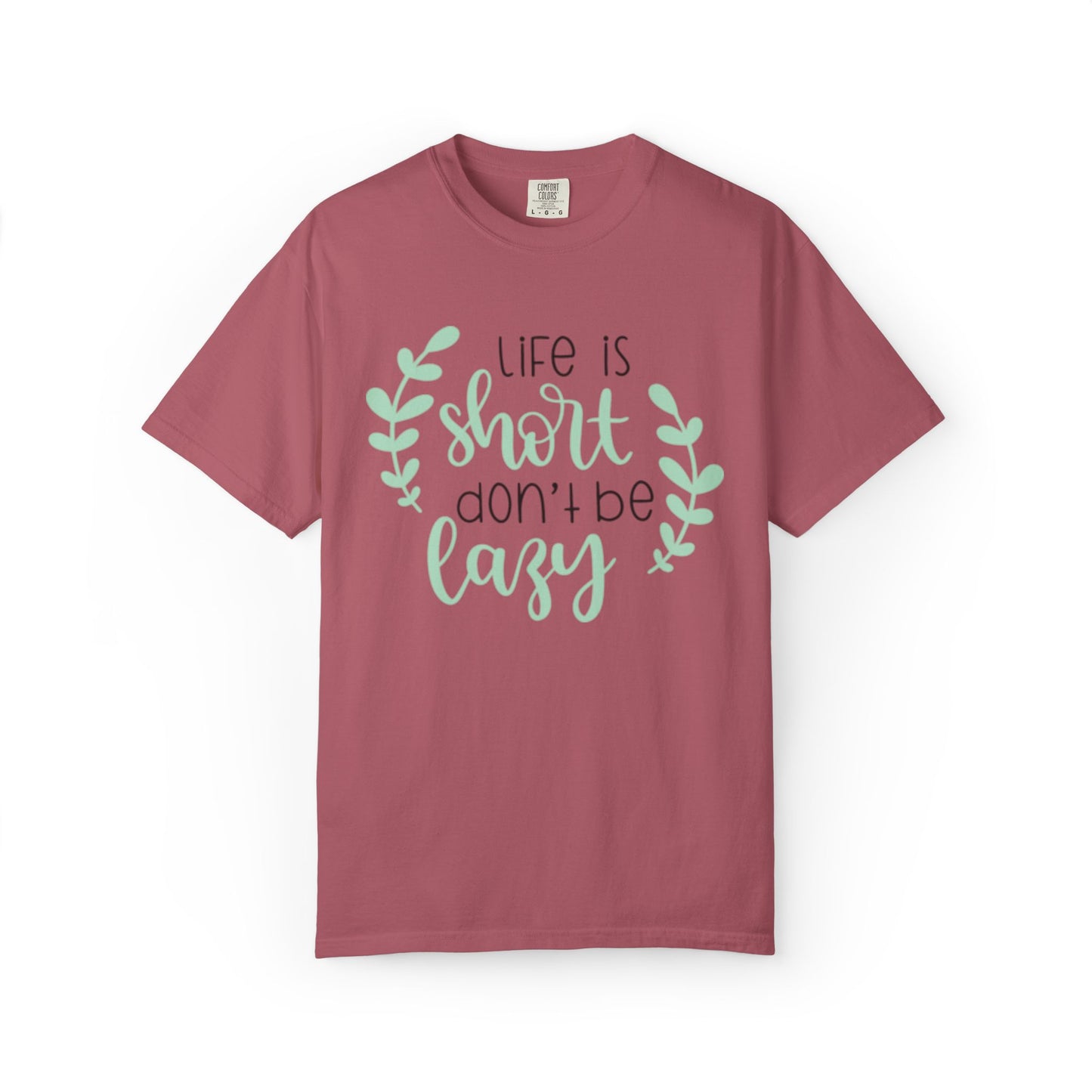Life Is Short Don’t Be Lazy Adventure Tee Enthusiasm Cherish Moments Positivity Unisex Heavy Cotton T-Shirt