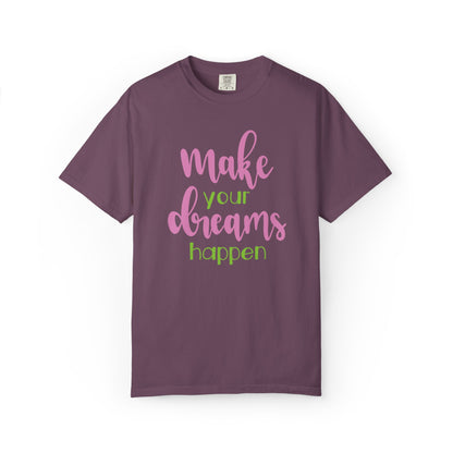 Make Your Dreams Happen Stay Positive Work Hard Success Tee Ambition Hustle Focus Unisex Heavy Cotton T-Shirt