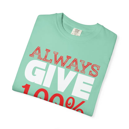 Always Give 100% Keep Trying Determination Success Tee Hard Work Unstoppable Unisex Heavy Cotton T-Shirt