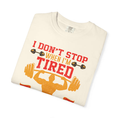 Inspirational I Don’t Stop When I’m Tired I Stop When I’m Done Fitness Lovers Dumbbells Bodybuilding Workout Gears Unisex Heavy Cotton T-Shirt