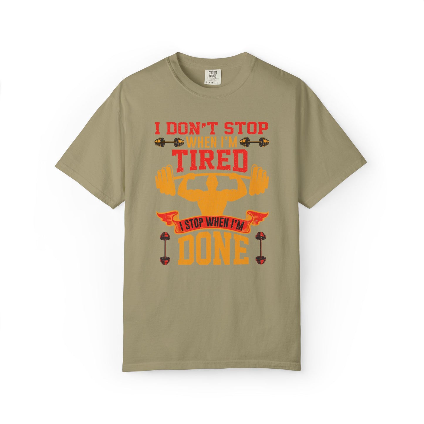 Inspirational I Don’t Stop When I’m Tired I Stop When I’m Done Fitness Lovers Dumbbells Bodybuilding Workout Gears Unisex Heavy Cotton T-Shirt