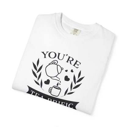 Funny You’re Tea-Rrific Emotional Bond Affection Lovers Tee Sarcastic Romantic Drink Relationship Forever Support Unisex Heavy Cotton T-Shirt