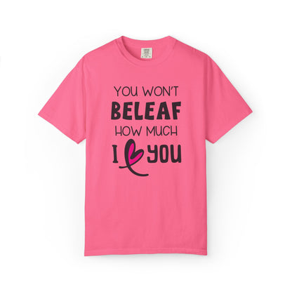 You Won’t Believe How Much I Love You Boundless Love Affection Lover’s Tee Infinite Bliss Butterfly Kisses Evergreen Romance Unisex Heavy Cotton T-Shirt