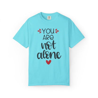 You Are Not Alone Emotional Bond Affection Lovers Tee Romantic Relationship Forever Support Unisex Heavy Cotton T-Shirt