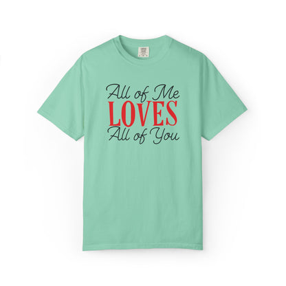 All Of Me Loves All Of You Emotional Bond Affection Lovers Tee Romantic Relationship Forever Support Unisex Heavy Cotton T-Shirt