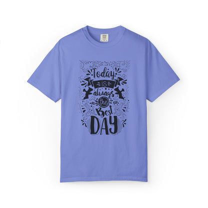 Today Is Always the Best Day Inspirational Tee Positive Mindset Daily Reminder Cheerful Energetic Self Motivation Unisex Heavy Cotton T-Shirt
