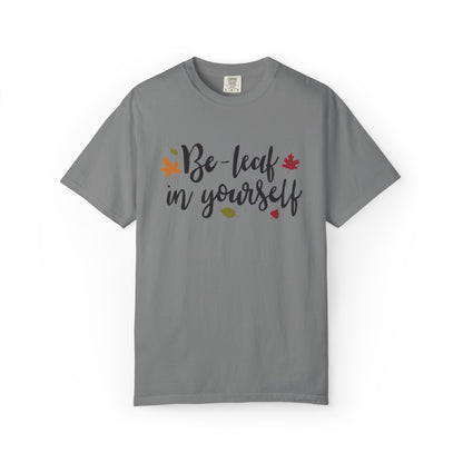 Be Leaf In Yourself Embracing Challenges Tee Unbreakable Will Relentless Spirit Unyielding Determination Unisex Heavy Cotton T-Shirt
