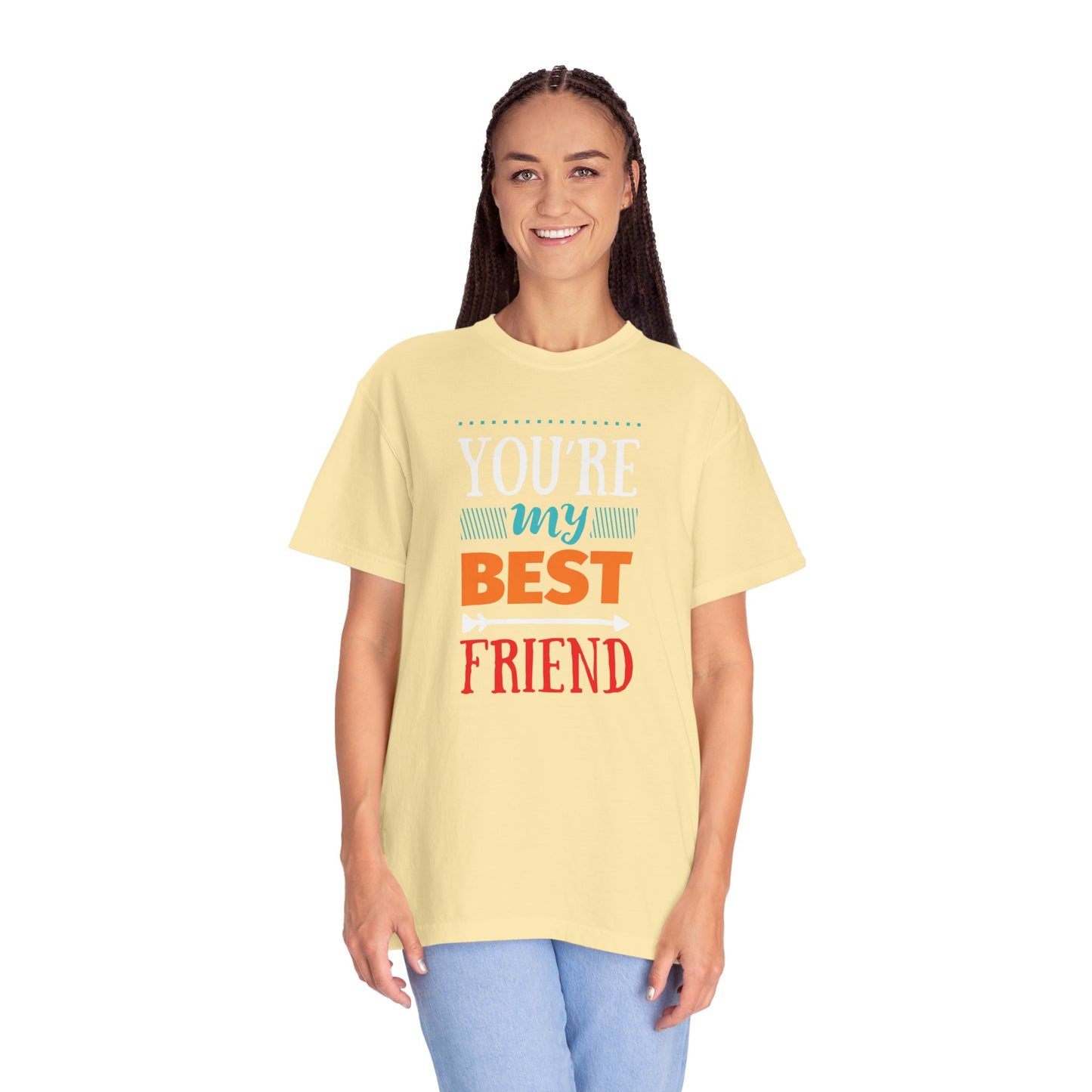 You’re My Best Friend Celebration Tee Genuine Connection Loyalty Meaningful Relationships Unisex Heavy Cotton T-Shirt