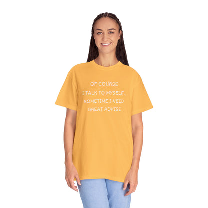 I Talk to Myself Unisex Garment-Dyed T-shirt
