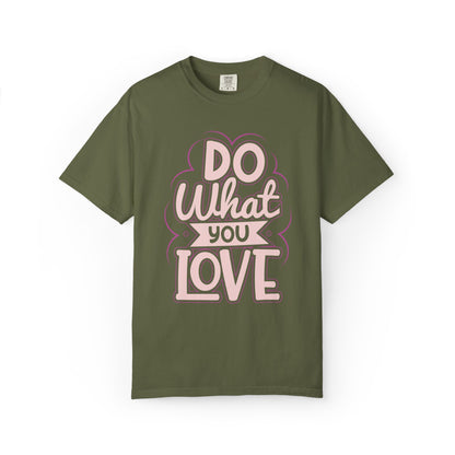 Do What You Love Motivational Tee Passion Personal Growth Interest Hobby Unisex Heavy Cotton T-Shirt