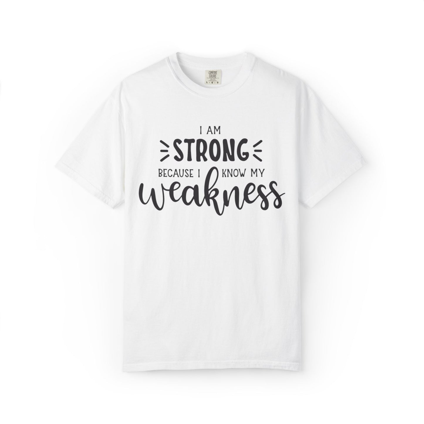 I Am Strong Because I Know My Weakness Worthy Selective Success Tee Battle For Life Championing Challenges Belief Unisex Heavy Cotton T-Shirt