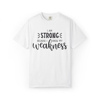 I Am Strong Because I Know My Weakness Worthy Selective Success Tee Battle For Life Championing Challenges Belief Unisex Heavy Cotton T-Shirt