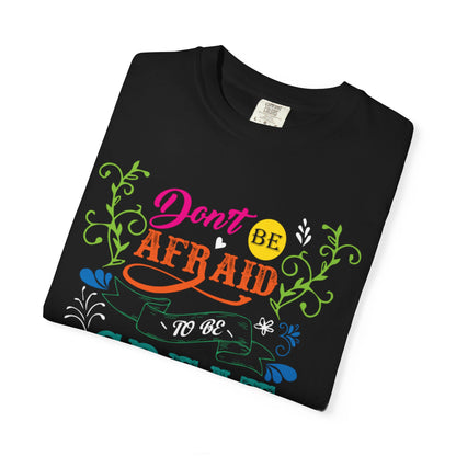 Motivational Don’t Be Afraid To Be Great Hard Work Rise Above Positivity Determination Progress Dedication Unisex Heavy Cotton T-Shirt