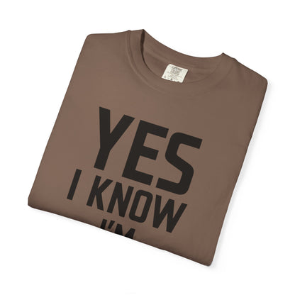 Yes I Know I'm Fit - Unisex Garment-Dyed T-shirt
