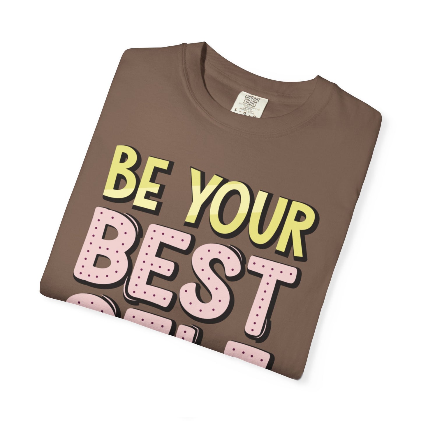 Be Your Best Self Trendy Tee Motivational Self-Care Positive Attitude Confidence Booster Encouraging Unisex Heavy Cotton T-Shirt
