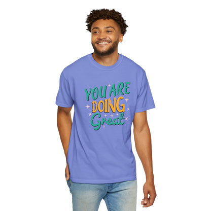 You Are Doing Great Trendy Tee Motivational Daily Reminder Supportive Dedication Positivity Keep It Up Unisex Heavy Cotton T-Shirt