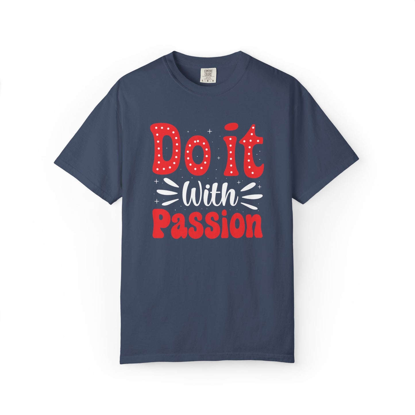 Do It With Passion Motivational Tee Rise Above Positivity Determination Progress Dedication Hard Work Unisex Heavy Cotton T-Shirt