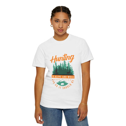Funny Hunting Is Alive And Well Hunting Enthusiast Hunting Season Sarcastic Forest Wilderness Adventure Unisex Heavy Cotton T-Shirt