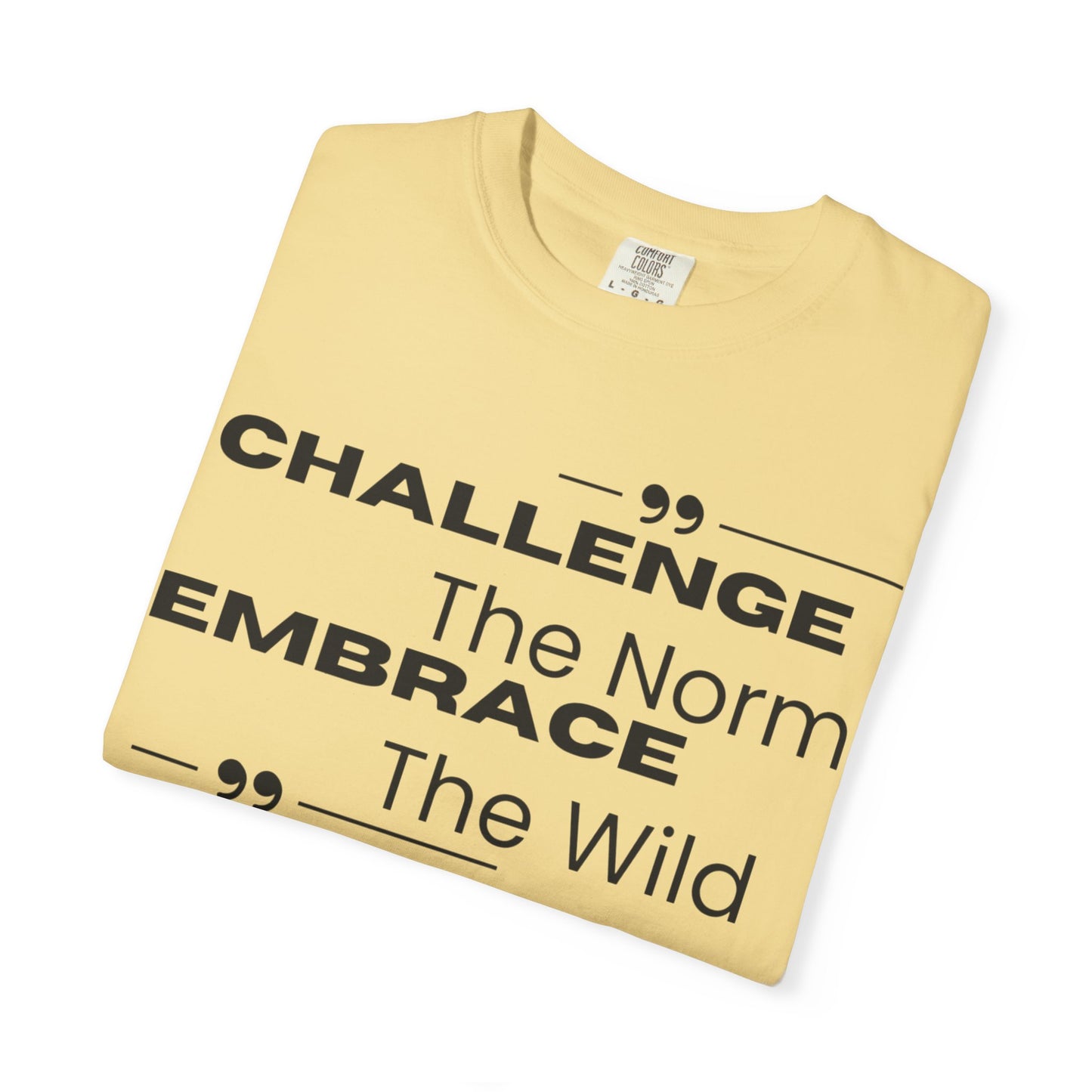 Challenge the Norm Embrace the Wild - Unisex Garment-Dyed T-shirt