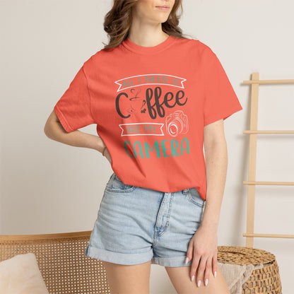 Funny All I Need Is Coffee And My Camera Coffee lover Sarcastic Photography Passion Coffee Clicker Unisex Heavy Cotton T-Shirt