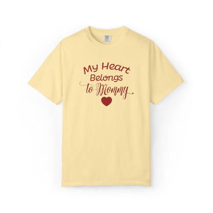My Heart Belongs To Mommy Mothers Love Wins Priceless Strong Tee Motherhood Supermom Life Giver Unconditional Care Unisex Heavy Cotton T-Shirt