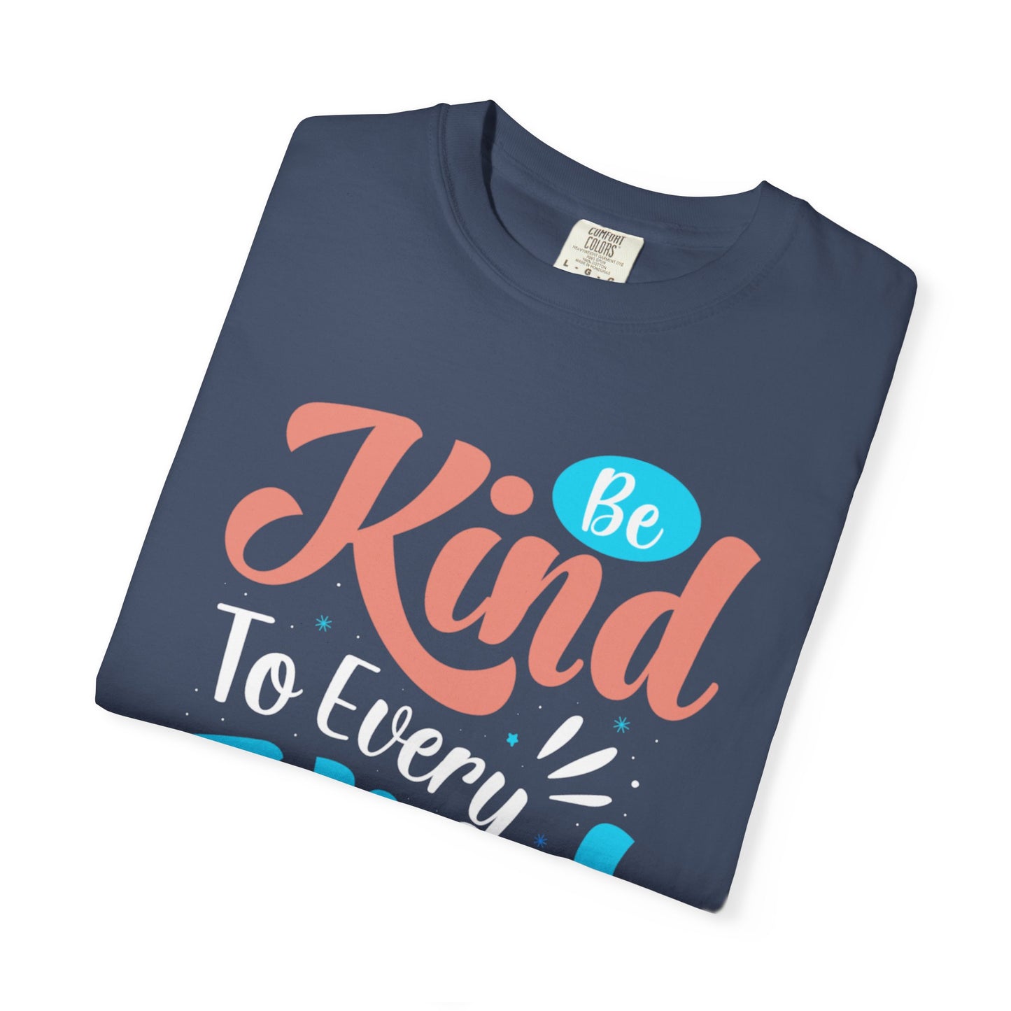 Motivational Be Kind To Every Kind Positive Affirmation Tee Heartfelt Advice Inspirational Words Unisex Heavy Cotton T-Shirt