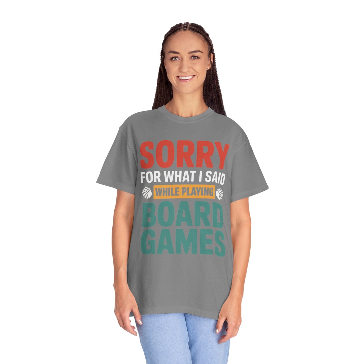 Sorry For What I Said While Playing Board Games- Unisex Garment-Dyed T-shirt