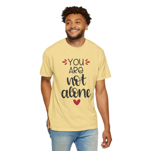 You Are Not Alone Emotional Bond Affection Lovers Tee Romantic Relationship Forever Support Unisex Heavy Cotton T-Shirt