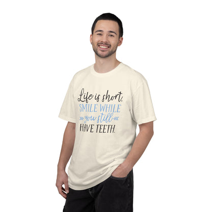 Life Is Short Smile While You Still Have Teeth Kindness Heartfelt Compliments Tee Thoughtful Gestures Love-Inspiration Unisex Heavy Cotton T-Shirt