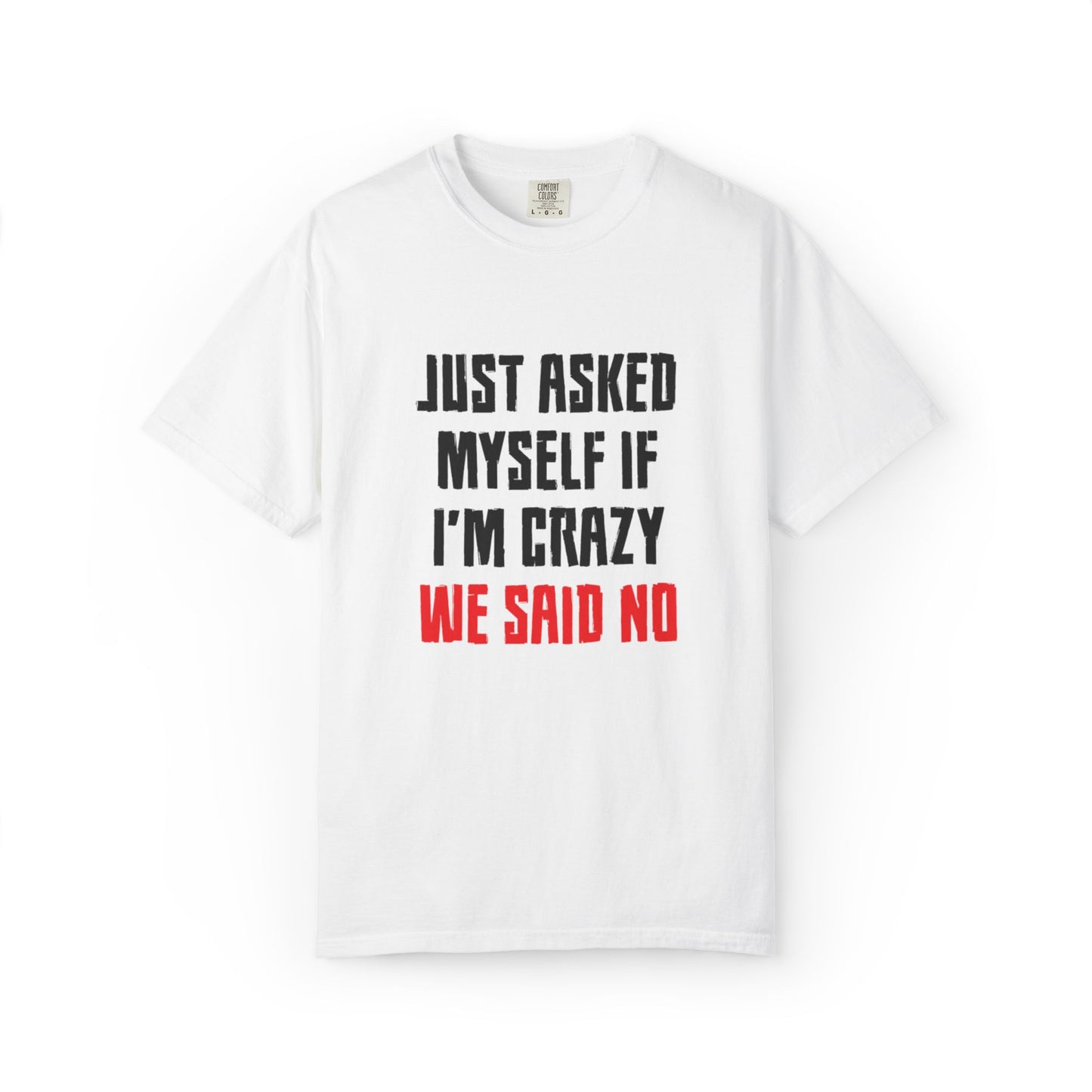 Just Asked Myself If I’M Crazy We Said No Funny Tee Self-Doubt Humourous Mental Stability Sarcastic Unisex Heavy Cotton T-Shirt