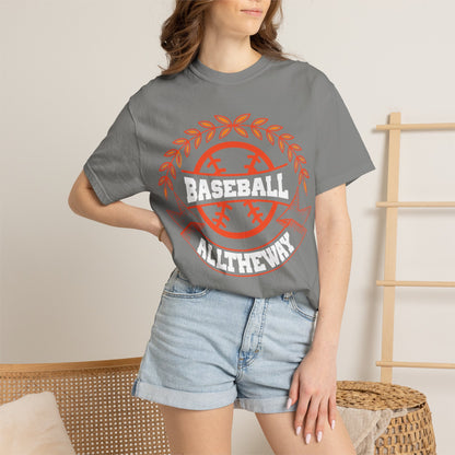 Funny Baseball All The Way Athletic Sarcastic Enthusiasm Pitcher Fastball Sports Loyalty  Unisex Heavy Cotton T-Shirt