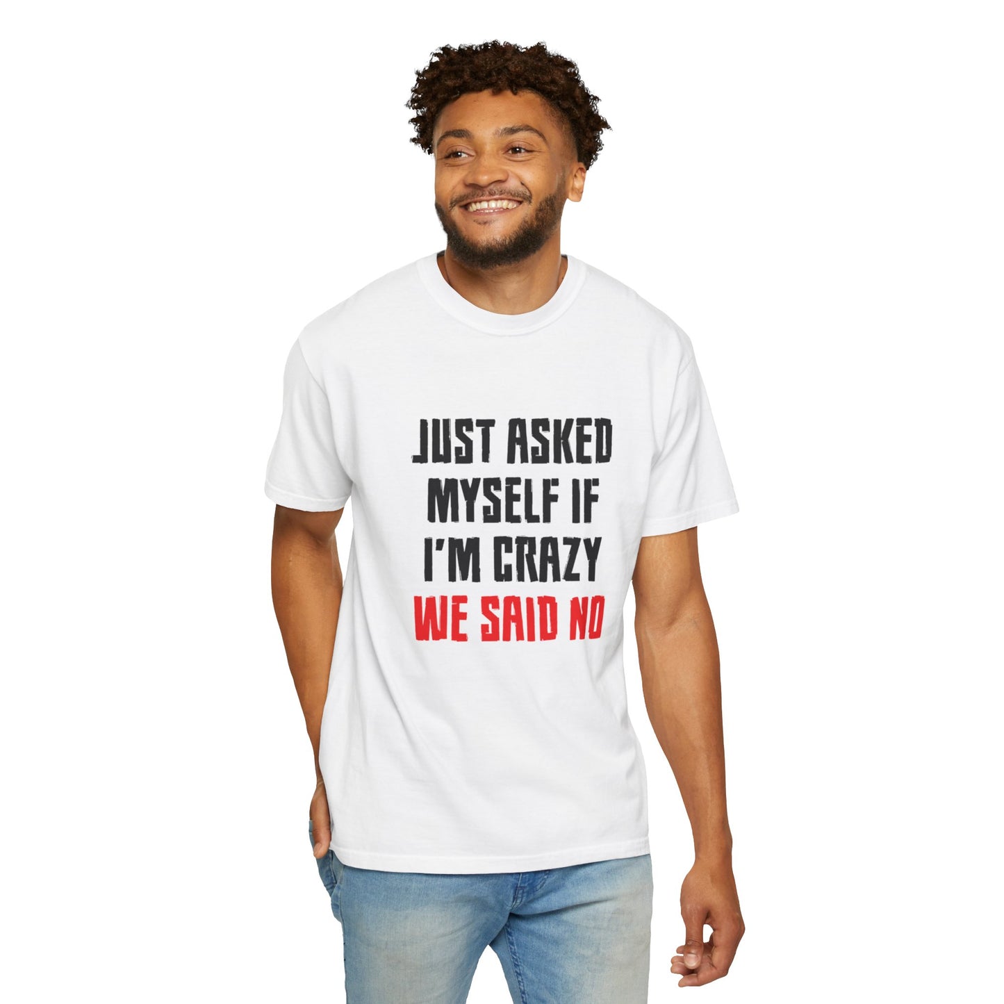Just Asked Myself If I’M Crazy We Said No Funny Tee Self-Doubt Humourous Mental Stability Sarcastic Unisex Heavy Cotton T-Shirt