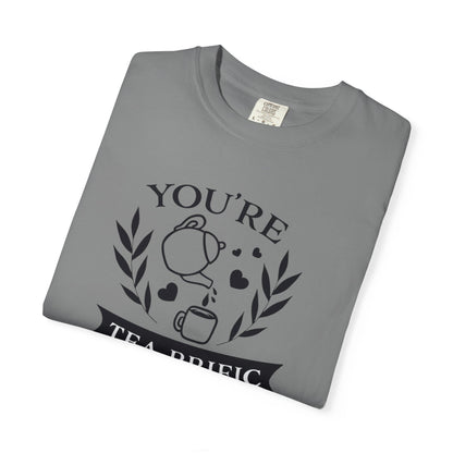 Funny You’re Tea-Rrific Emotional Bond Affection Lovers Tee Sarcastic Romantic Drink Relationship Forever Support Unisex Heavy Cotton T-Shirt