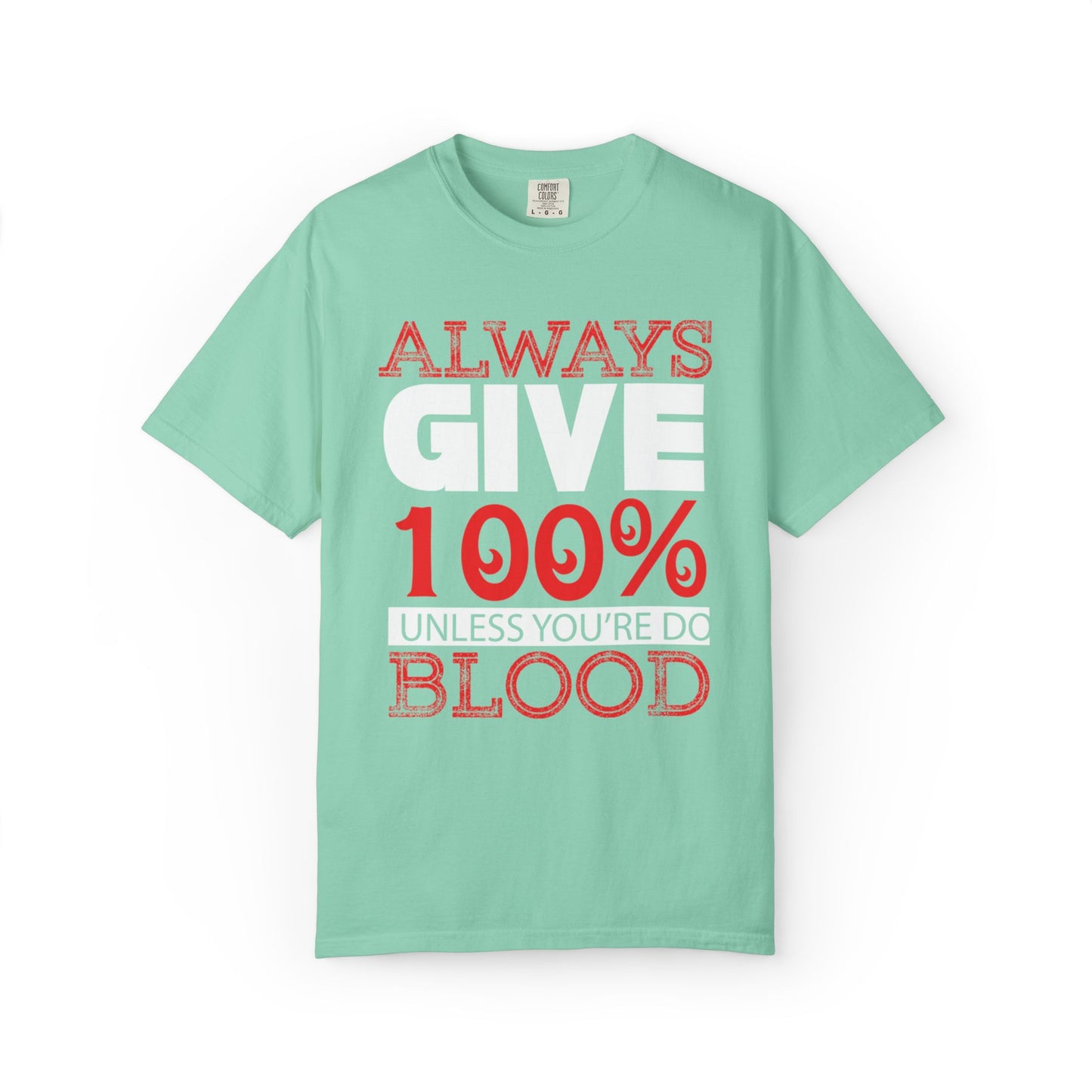 Always Give 100% Keep Trying Determination Success Tee Hard Work Unstoppable Unisex Heavy Cotton T-Shirt