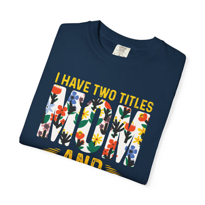 Funny I Have Two Tittles Mom And Engineer Mom And Engineer Engineer Engineer Mama Empowered Mother Engineer STEM Mom Unisex Heavy Cotton T-Shirt