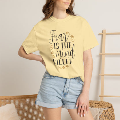 Fear Is The Mind Killer Brave Strength Inspiration Tee Positivity Self Confidence Unisex Heavy Cotton T-Shirt