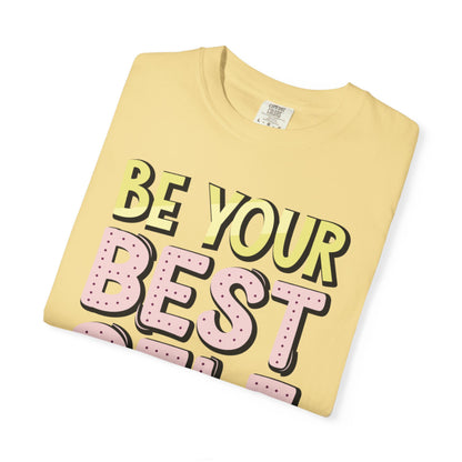 Be Your Best Self Trendy Tee Motivational Self-Care Positive Attitude Confidence Booster Encouraging Unisex Heavy Cotton T-Shirt