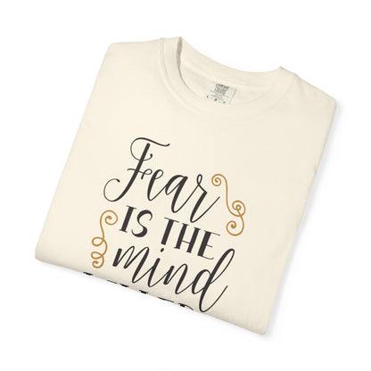Fear Is The Mind Killer Brave Strength Inspiration Tee Positivity Self Confidence Unisex Heavy Cotton T-Shirt