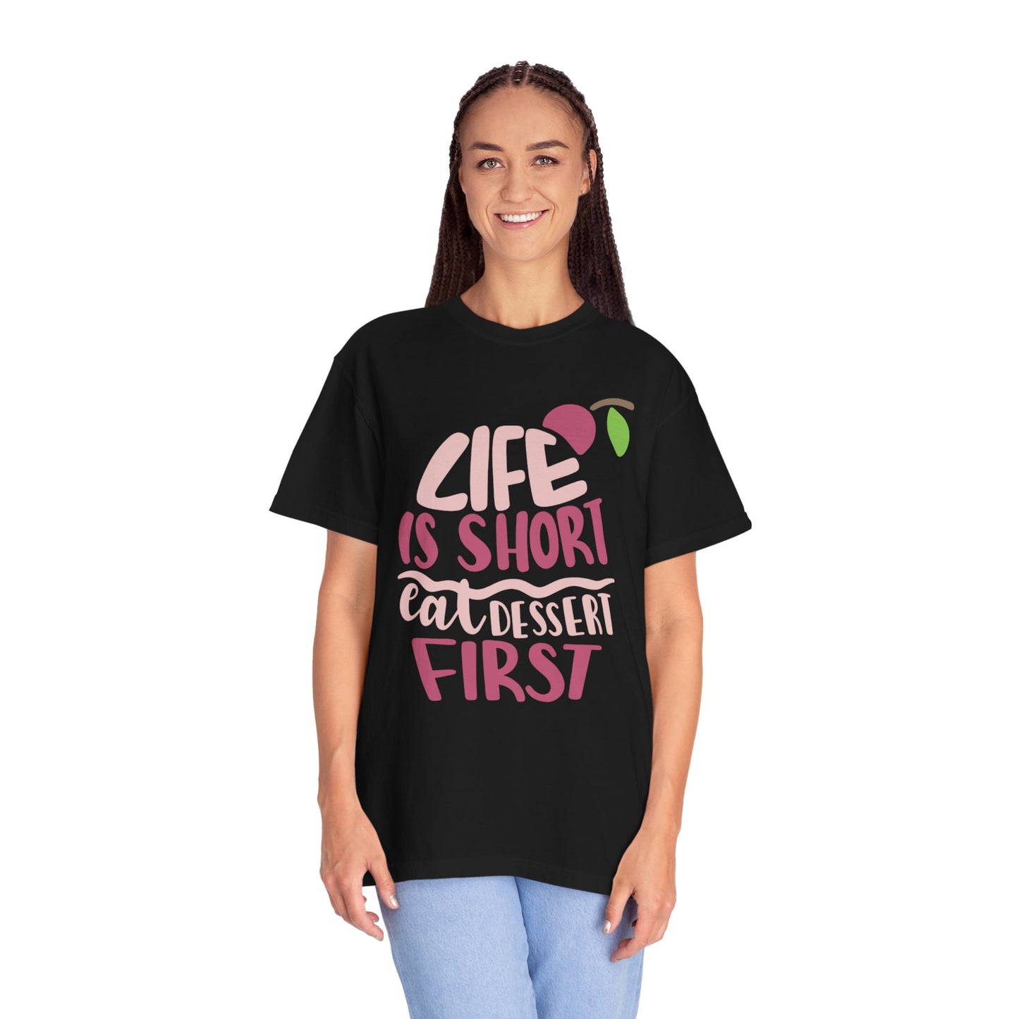 Life Is Short Eat Dessert First Lovers Tee Sweet Tooth Guilty Pleasure Sugar Rush Unisex Heavy Cotton T-Shirt